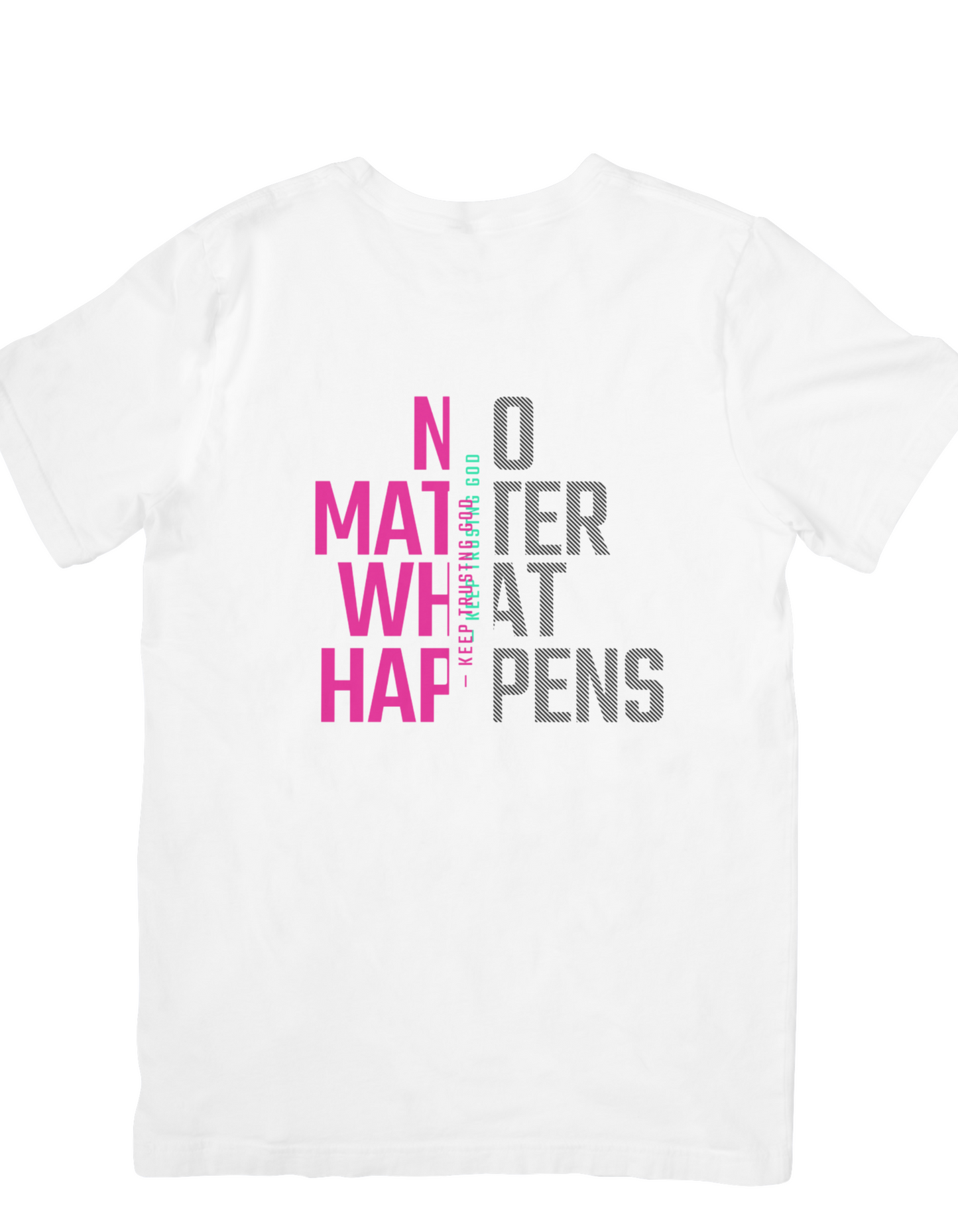 No Matter What Happens Keep Trusting God Graphic Tee