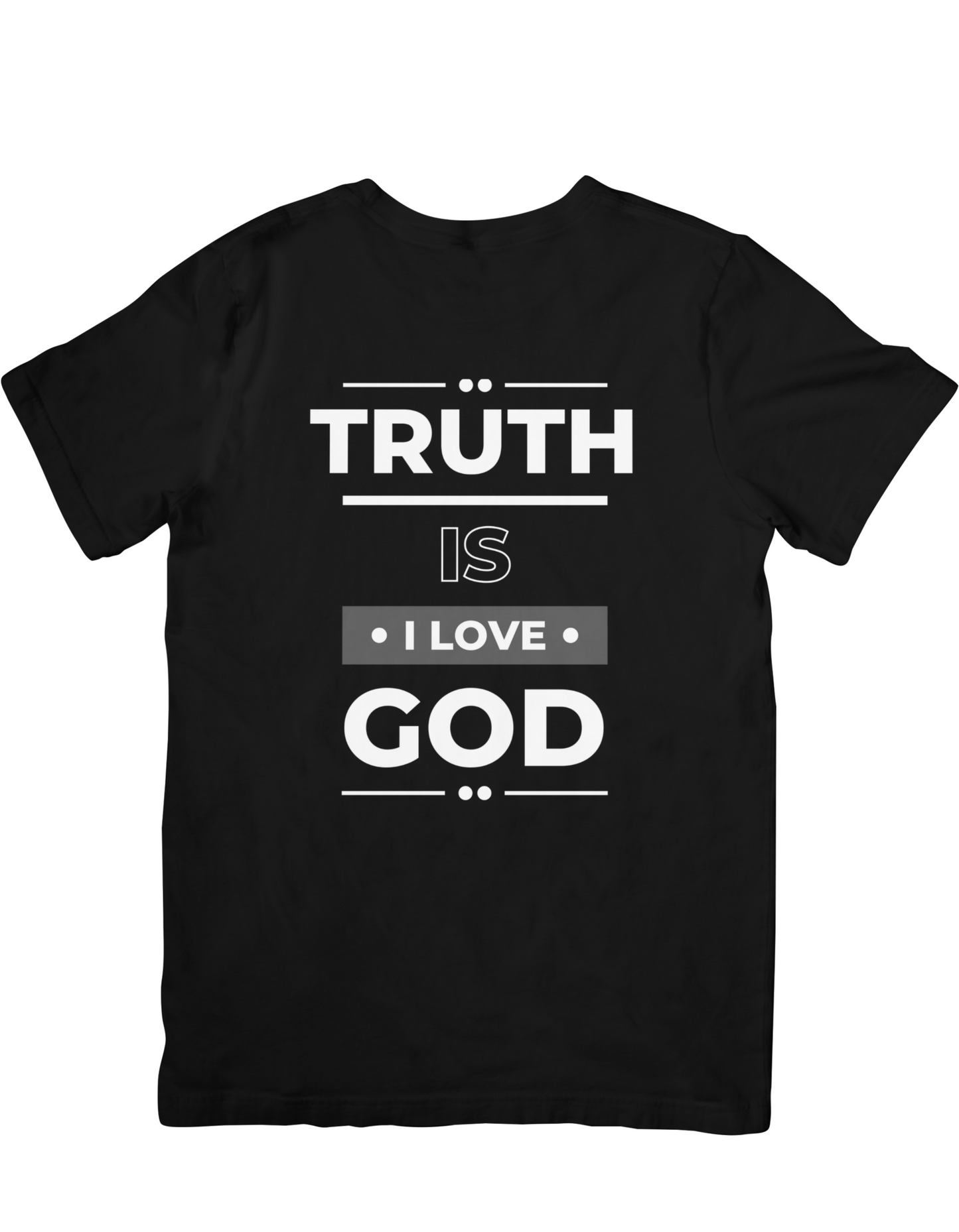 Truth is I love God Graphic Tee